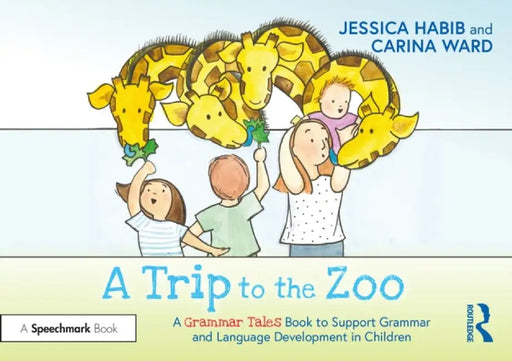 A Trip to the Zoo: A Grammar Tales Book to Support Grammar and Language Development in Children by Jessica Habib
