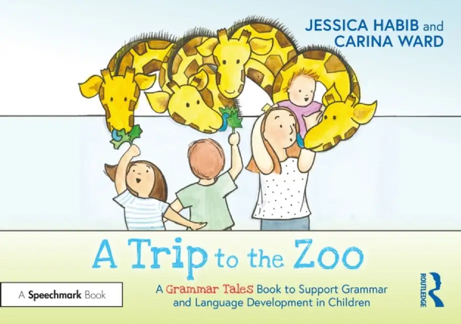 A Trip to the Zoo: A Grammar Tales Book to Support Grammar and Language Development in Children by Jessica Habib