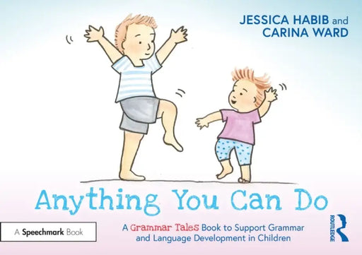 Anything You Can Do: A Grammar Tales Book to Support Grammar and Language Development in Children by Jessica Habib