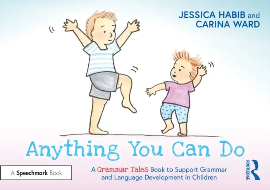 Anything You Can Do: A Grammar Tales Book to Support Grammar and Language Development in Children by Jessica Habib