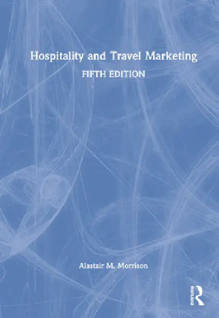 Hospitality and Travel Marketing by Alastair M. Morrison