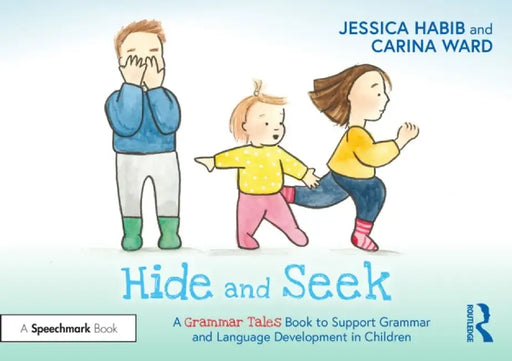 Hide and Seek: A Grammar Tales Book to Support Grammar and Language Development in Children by Jessica Habib