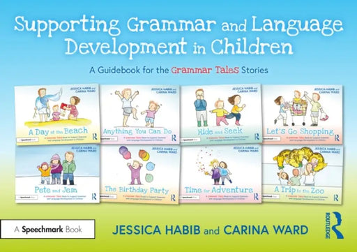 Supporting Grammar and Language Development in Children: A Guidebook for the Grammar Tales Stories by Jessica Habib