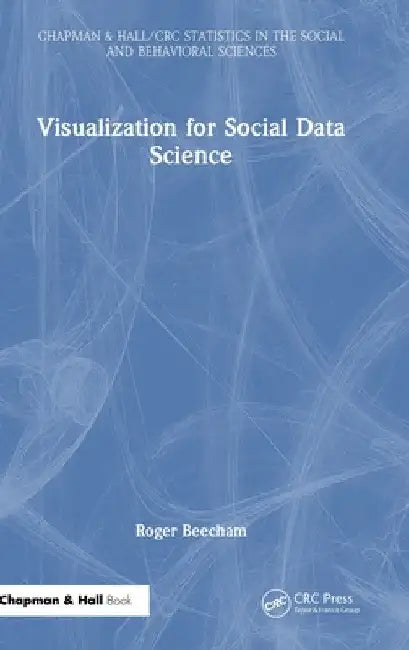 Visualization for Social Data Science by Roger Beecham