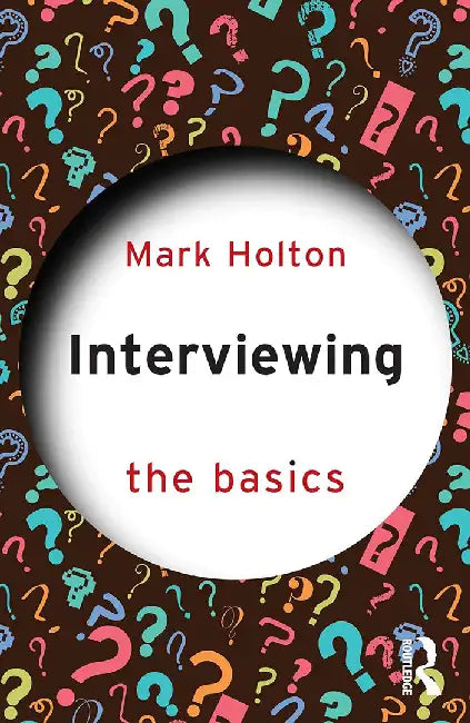Interviewing: The Basics by Holton, Mark