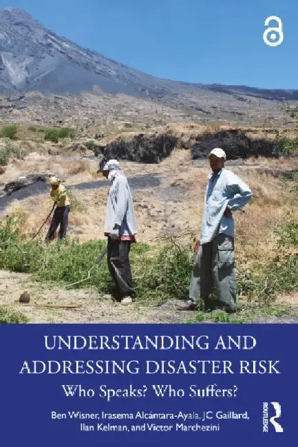 Understanding and Addressing Disaster Risk: Who Speaks? Who Suffers? by Ben Wisner
