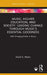Music, Higher Education, and Society: Leading Change through Music's Essential Goodness by David E. Myers