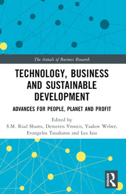 Technology, Business and Sustainable Development: Advances for People, Planet and Profit by S.M. Riad Shams