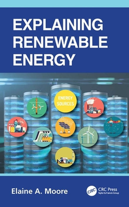 Explaining Renewable Energy by Moore, Elaine A.
