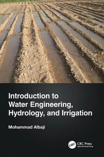 Introduction to Water Engineering, Hydrology, and Irrigation by Mohammad Albaji
