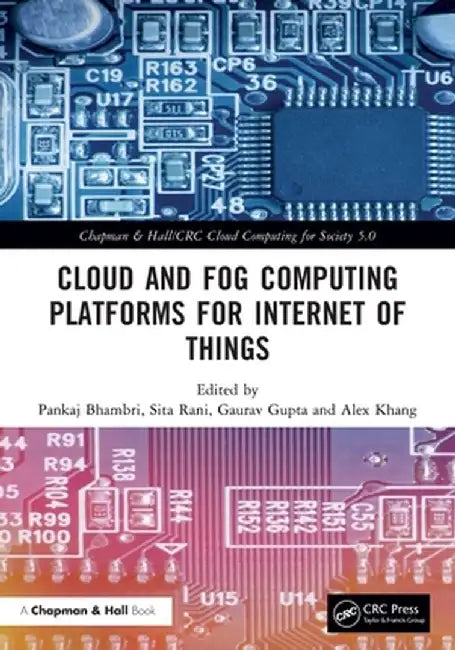 Cloud and Fog Computing Platforms for Internet of Things by Pankaj Bhambri
