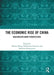 The Economic Rise of China: Multidisciplinary Perspectives by Zhihua Wang