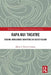 Rapa Nui Theatre: Staging Indigenous Identities in Easter Island by Moira Fortin Cornejo