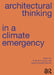 Architectural Thinking in a Climate Emergency by Sofie Pelsmakers