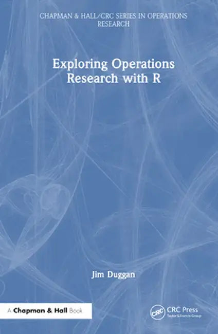 Exploring Operations Research with R by Jim Duggan
