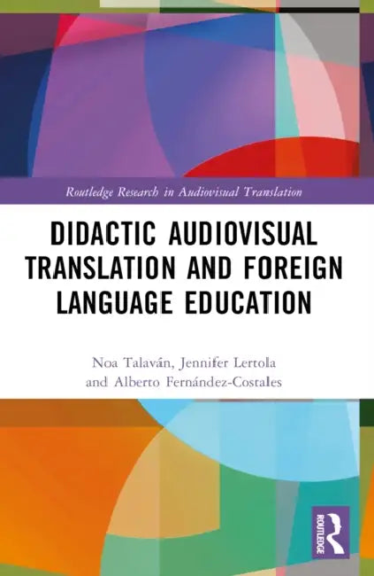 Didactic Audiovisual Translation and Foreign Language Education by Noa Talaván