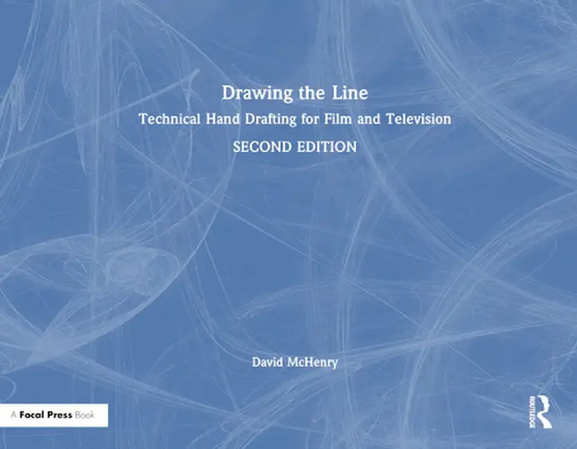 Drawing the Line: Technical Hand Drafting for Film and Television by David McHenry
