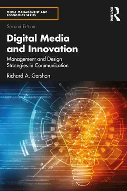 Digital Media and Innovation: Management and Design Strategies in Communication by Richard A. Gershon