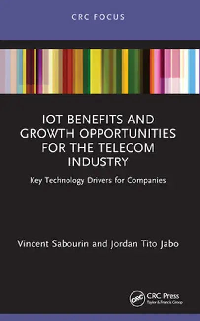 IoT Benefits and Growth Opportunities for the Telecom Industry: Key Technology Drivers for Companies by Vincent Sabourin