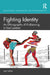 Fighting Identity: An Ethnography of Kickboxing in East London by Amit Singh