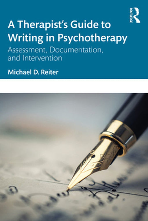 A Therapist’s Guide to Writing in Psychotherapy by Reiter, Michael D.