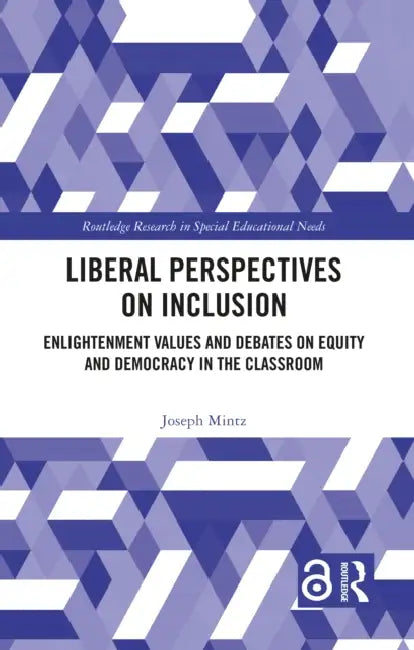 Liberal Perspectives on Inclusion: Enlightenment Values and Debates on Equity and Democracy in the Classroom by Joseph Mintz