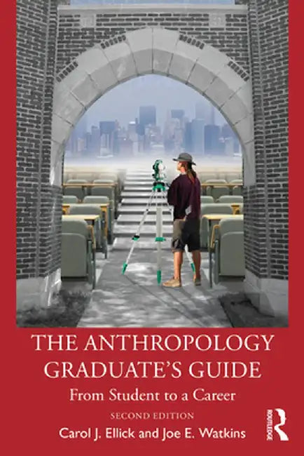 The Anthropology Graduate's Guide by Ellick, Carol J.