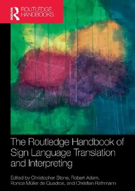 The Routledge Handbook of Sign Language Translation and Interpreting by Christopher Stone