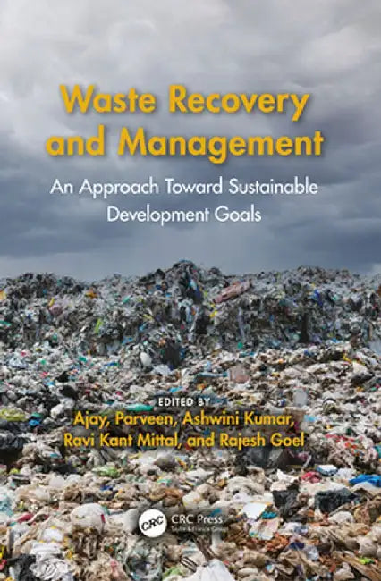 Waste Recovery and Management: An Approach Toward Sustainable Development Goals by Ajay