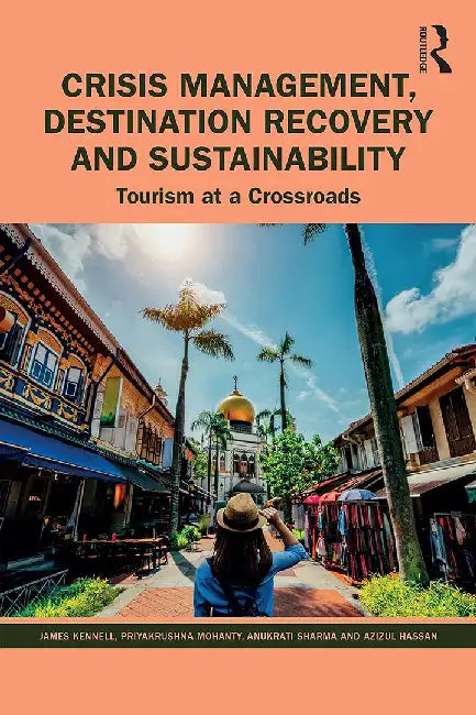 Crisis Management Destination Recovery and Sustainability by Kennell, James