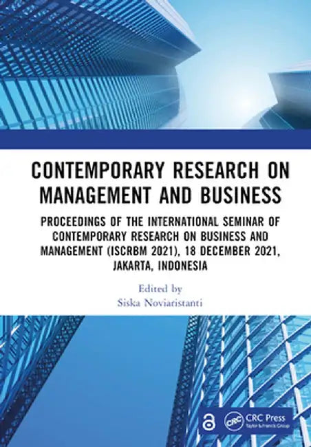 Contemporary Research on Management and Business: Proceedings of the International Seminar of Contemporary Research on Business and Management (Iscrbm by Siska Noviaristanti