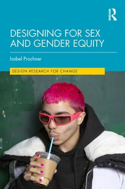 Designing for Sex and Gender Equity by Isabel Prochner