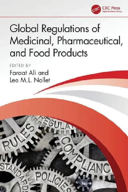 Global Regulations of Medicinal, Pharmaceutical, and Food Products by Faraat Ali