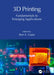 3D Printing: Fundamentals to Emerging Applications by Ram K. Gupta