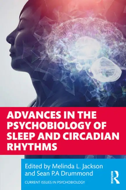 Advances in the Psychobiology of Sleep and Circadian Rhythms by Melinda L. Jackson