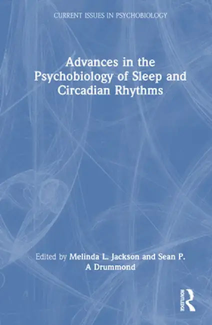 Advances in the Psychobiology of Sleep and Circadian Rhythms by Melinda L. Jackson
