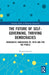 The Future of Self-Governing, Thriving Democracies: Democratic Innovations By, with and for the People by Brigitte Geissel