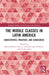 The Middle Classes in Latin America: Subjectivities, Practices, and Genealogies by Mario Barbosa Cruz