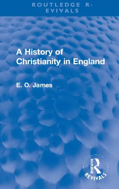 A History of Christianity in England by E. O. James