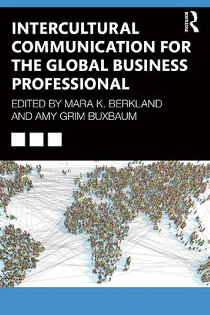 Intercultural Communication for the Global Business Professional by Mara K. Berkland
