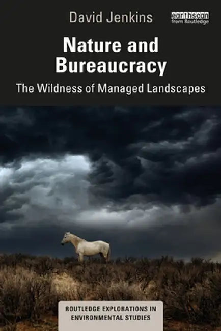 Nature and Bureaucracy: The Wildness of Managed Landscapes by David Jenkins