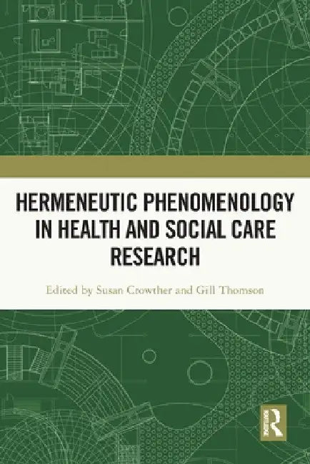 Hermeneutic Phenomenology in Health and Social Care Research by Susan Crowther