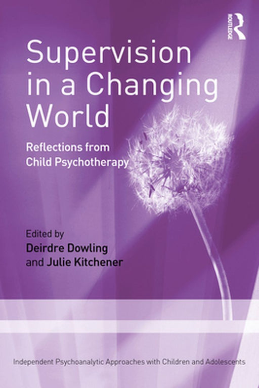 Supervision in a Changing World by Dowling, Deirdre