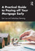A Practical Guide to Paying off Your Mortgage Early by Lien Luu
