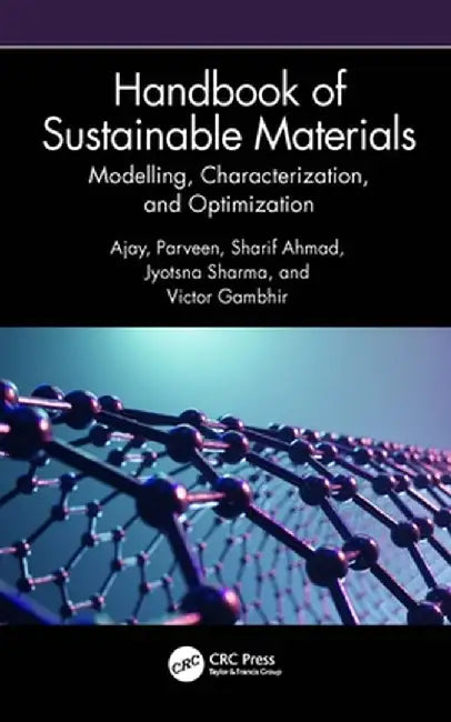 Handbook of Sustainable Materials: Modelling, Characterization, and Optimization by Ajay