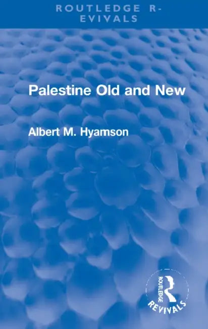 Palestine Old and New by Albert M. Hyamson