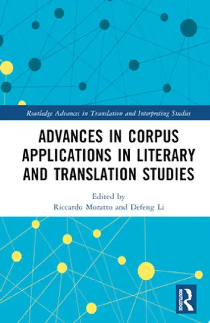 Advances in Corpus Applications in Literary and Translation Studies by Riccardo Moratto