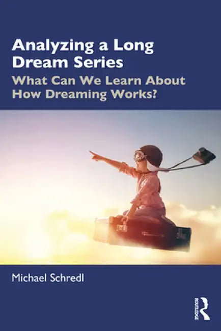 Analyzing a Long Dream Series: What Can We Learn about How Dreaming Works? by Michael Schredl