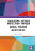 Regulating Refugee Protection Through Social Welfare: Law, Policy and PRAXIS by Peter Billings