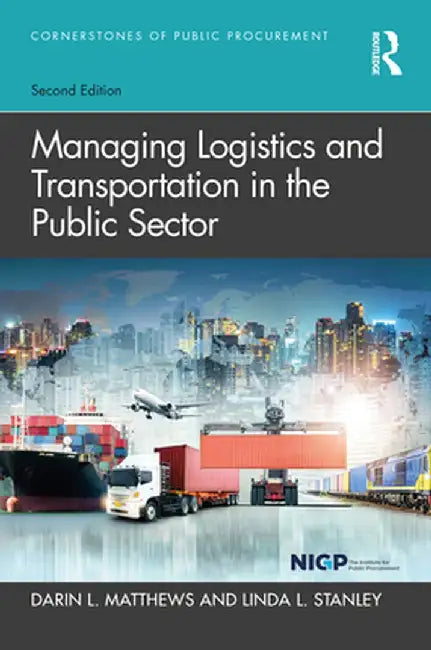 Managing Logistics and Transportation in the Public Sector by Darin L. Matthews